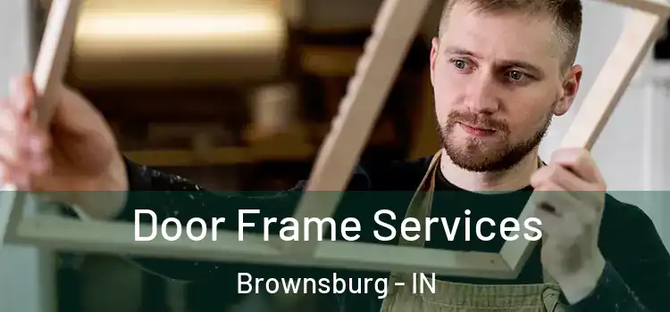 Door Frame Services Brownsburg - IN
