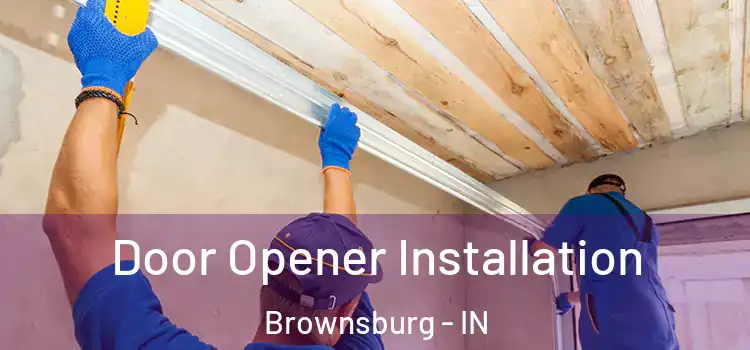  Door Opener Installation Brownsburg - IN