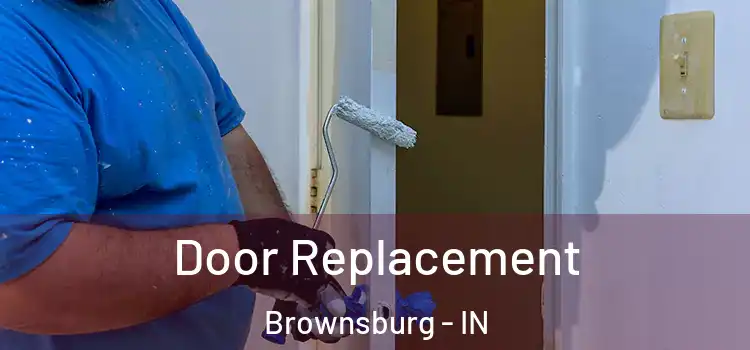 Door Replacement Brownsburg - IN