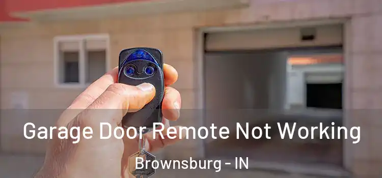  Garage Door Remote Not Working Brownsburg - IN