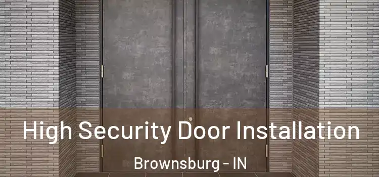  High Security Door Installation Brownsburg - IN