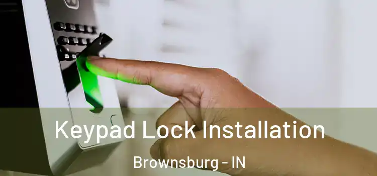 Keypad Lock Installation Brownsburg - IN