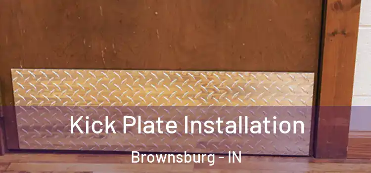  Kick Plate Installation Brownsburg - IN