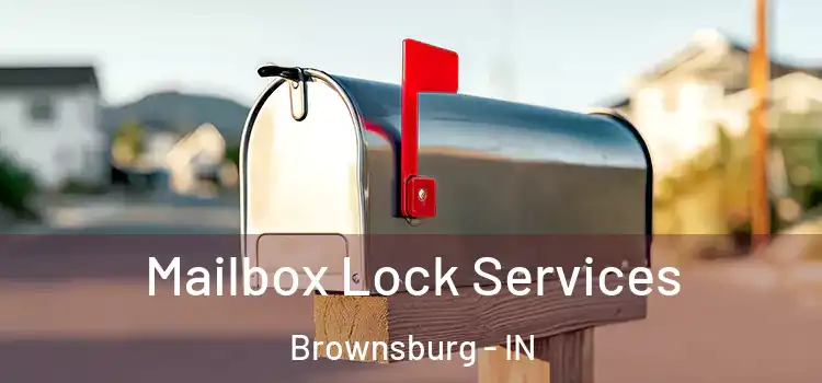 Mailbox Lock Services Brownsburg - IN