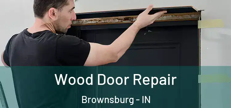 Wood Door Repair Brownsburg - IN